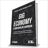 GIG ECONOMY E CONTRATO DE EMPREGO: APLICABILIDADE DA LEGISLAÇÃO TRABALHISTA AOS VÍNCULOS DE TRABALHO DA NOVA ECONOMIA