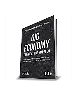 GIG ECONOMY E CONTRATO DE EMPREGO: APLICABILIDADE DA LEGISLAÇÃO TRABALHISTA AOS VÍNCULOS DE TRABALHO DA NOVA ECONOMIA