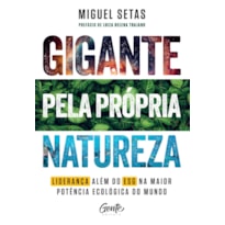 GIGANTE PELA PRÓPRIA NATUREZA: COMO LIDERANÇAS QUE VÃO ALÉM DO ESG PODEM TORNAR O BRASIL A SUPERPOTÊNCIA ECOLÓGICA DO MUNDO