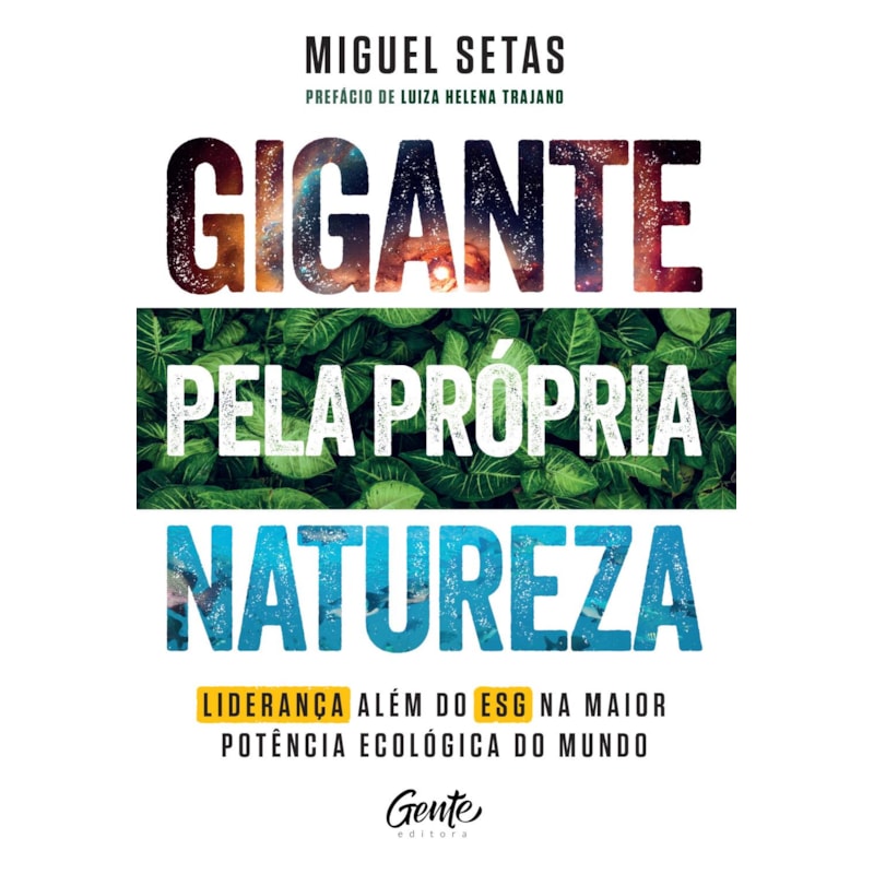 GIGANTE PELA PRÓPRIA NATUREZA: COMO LIDERANÇAS QUE VÃO ALÉM DO ESG PODEM TORNAR O BRASIL A SUPERPOTÊNCIA ECOLÓGICA DO MUNDO