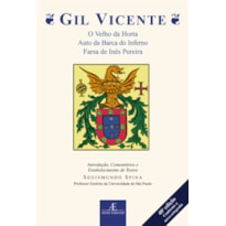 GIL VICENTE - O VELHO DA HORTA, AUTO DA BARCA DO INFERNO, FARSA DE INÊS PEREIRA