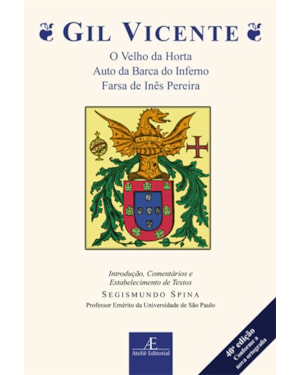 GIL VICENTE - O VELHO DA HORTA, AUTO DA BARCA DO INFERNO, FARSA DE INÊS PEREIRA
