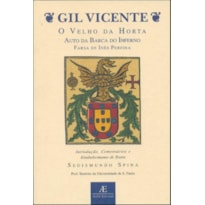 GIL VICENTE - O VELHO DA HORTA, AUTO DA BARCA DO INFERNO, FARSA DE INÊS PEREIRA