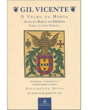 GIL VICENTE - O VELHO DA HORTA, AUTO DA BARCA DO INFERNO, FARSA DE INÊS PEREIRA