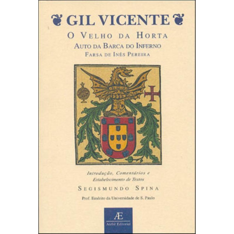 GIL VICENTE - O VELHO DA HORTA, AUTO DA BARCA DO INFERNO, FARSA DE INÊS PEREIRA