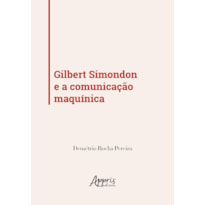 GILBERT SIMONDON E A COMUNICAÇÃO MAQUÍNICA