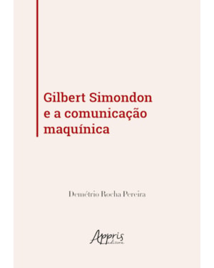 GILBERT SIMONDON E A COMUNICAÇÃO MAQUÍNICA