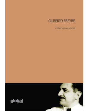 Gilberto Freyre - Crônicas para jovens