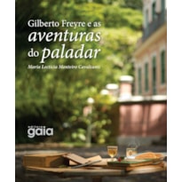 GILBERTO FREYRE E AS AVENTURAS DO PALADAR