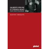 GILBERTO FREYRE E O ESTADO NOVO: REGIÃO, NAÇÃO E MODERNIDADE