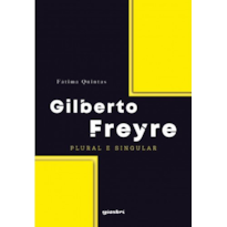 Gilberto Freyre - Plural e singular