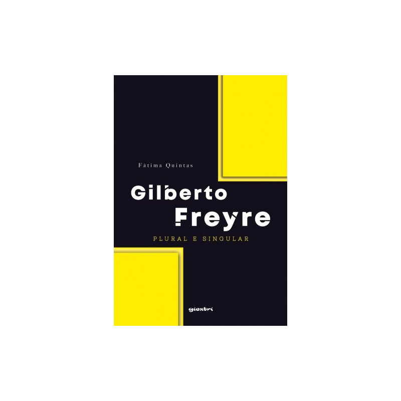 Gilberto Freyre - Plural e singular
