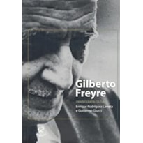 GILBERTO FREYRE: UMA BIOGRAFIA CULTURAL