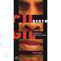 GILBERTO GIL: A POÉTICA E A POLÍTICA DO CORPO