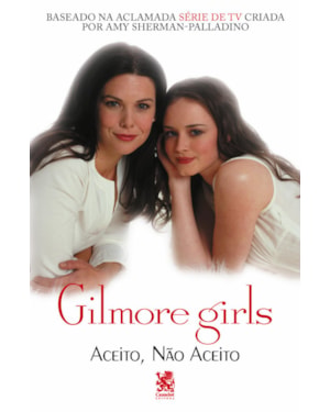 GILMORE GIRL - ACEITO, NÃO ACEITO?
