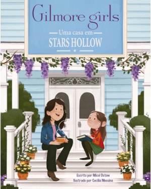GILMORE GIRLS: UMA CASA EM STARS HOLLOW (LIVRO OFICIAL)