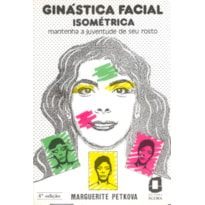 GINÁSTICA FACIAL ISOMÉTRICA: MANTENHA A JUVENTUDE DE SEU ROSTO