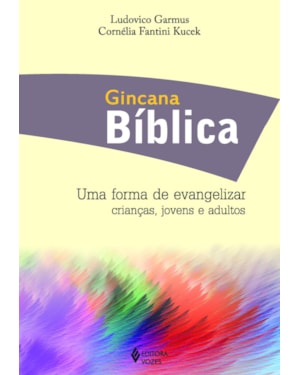 GINCANA BÍBLICA: UMA FORMA DE EVANGELIZAR CRIANÇAS, JOVENS E ADULTOS