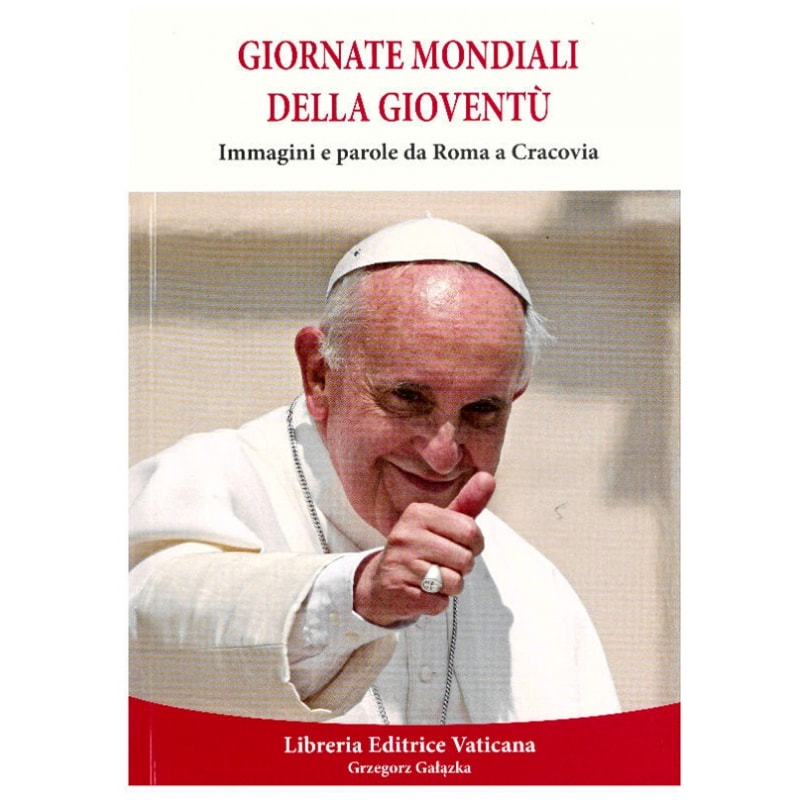 GIORNATE MONDIALI DELLA GIOVENTU - IMMAGINI E PAROLE DA ROMA A CRACOVIA