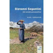 GIOVANNI SEGANTINI: UM ESTUDO PSICANALÍTICO