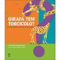 GIRAFA TEM TORCICOLO?: E OUTRAS PERGUNTAS DO MUNDO