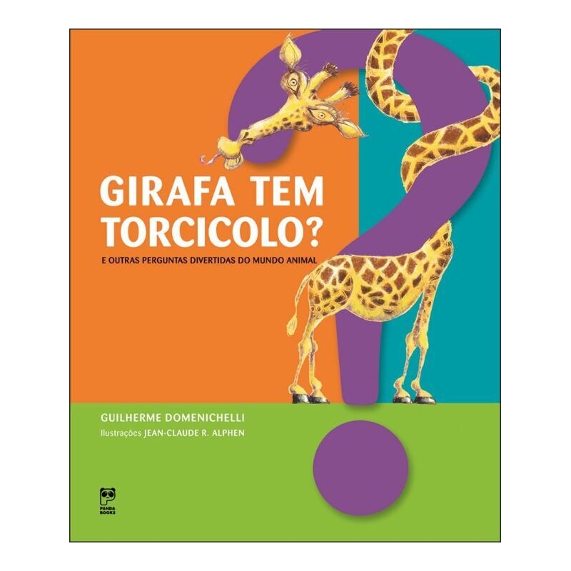 GIRAFA TEM TORCICOLO?: E OUTRAS PERGUNTAS DO MUNDO