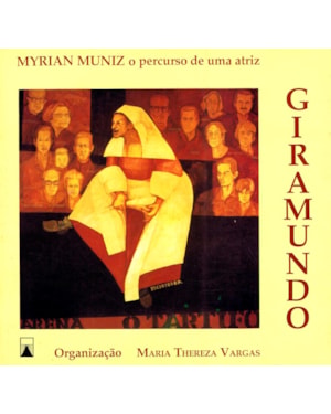 GIRAMUNDO: MYRIAN MUNIZ, O PERCURSO DE UMA ATRIZ