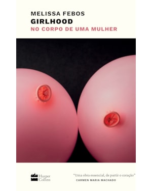 GIRLHOOD: NO CORPO DE UMA MULHER - VENCEDOR DO NATIONAL BOOK CRITICS CIRCLE AWARD