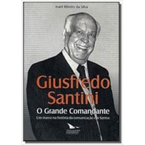 GIUSFREDO SANTINI - O GRANDE COMANDANTE