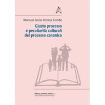 GIUSTO PROCESSO E PECULIARITÁ CULTURALI DEL PROCESSO CANONICO