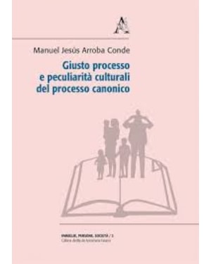 GIUSTO PROCESSO E PECULIARITÁ CULTURALI DEL PROCESSO CANONICO