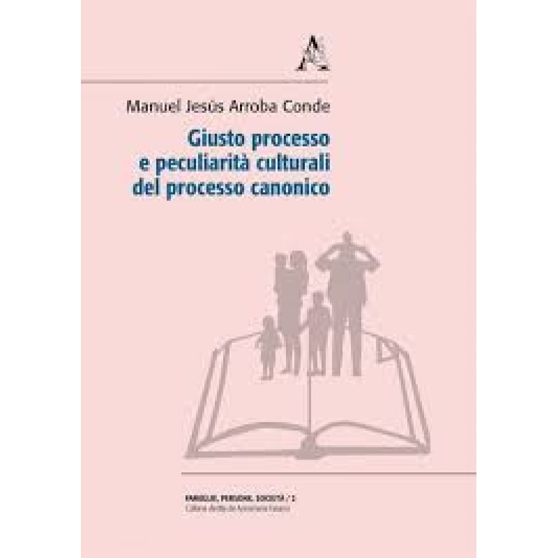GIUSTO PROCESSO E PECULIARITÁ CULTURALI DEL PROCESSO CANONICO