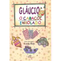 GLÁUCIO, O CARACOL ENROLADO