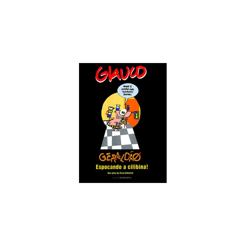 Glauco: Geraldão espocando a cilibina! Nos gibis da circo editorial