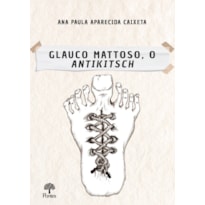 GLAUCO MATTOSO, O ANTIKITSCH