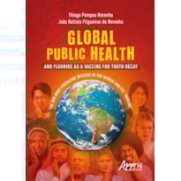 GLOBAL PUBLIC HEALTH AND FLUORIDE AS A VACCINE FOR TOOTH DECAY: THE 3RD MOST PREVALENT DISEASE IN THE WORLD AND ITS "VACCINE"