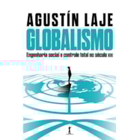 GLOBALISMO: ENGENHARIA SOCIAL E CONTROLE TOTAL NO SÉCULO XXI