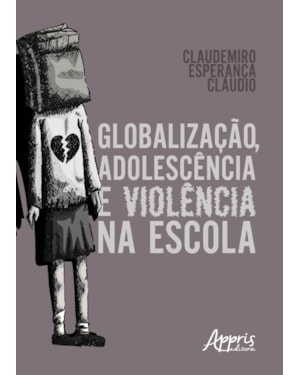 GLOBALIZAÇÃO, ADOLESCÊNCIA E VIOLÊNCIA NA ESCOLA