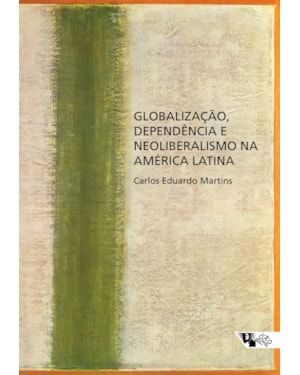 GLOBALIZAÇÃO, DEPENDÊNCIA E NEOLIBERALISMO NA AMÉRICA LATINA
