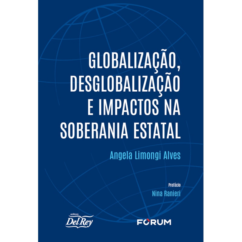GLOBALIZAÇÃO, DESGLOBALIZAÇÃO E IMPACTOS NA SOBERANIA ESTATAL