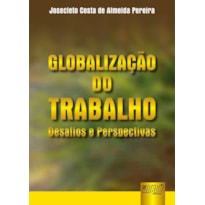 GLOBALIZAÇÃO DO TRABALHO - DESAFIOS E PERSPECTIVAS