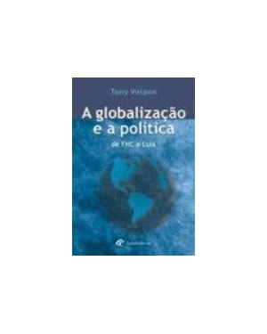 GLOBALIZACAO E A POLITICA - DE FHC A LULA, A - 1