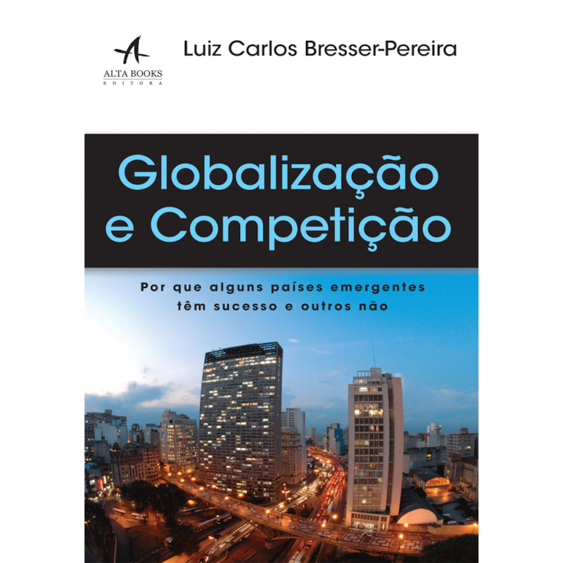 Globalização e competição: por que alguns países emergentes têm sucesso e outros não