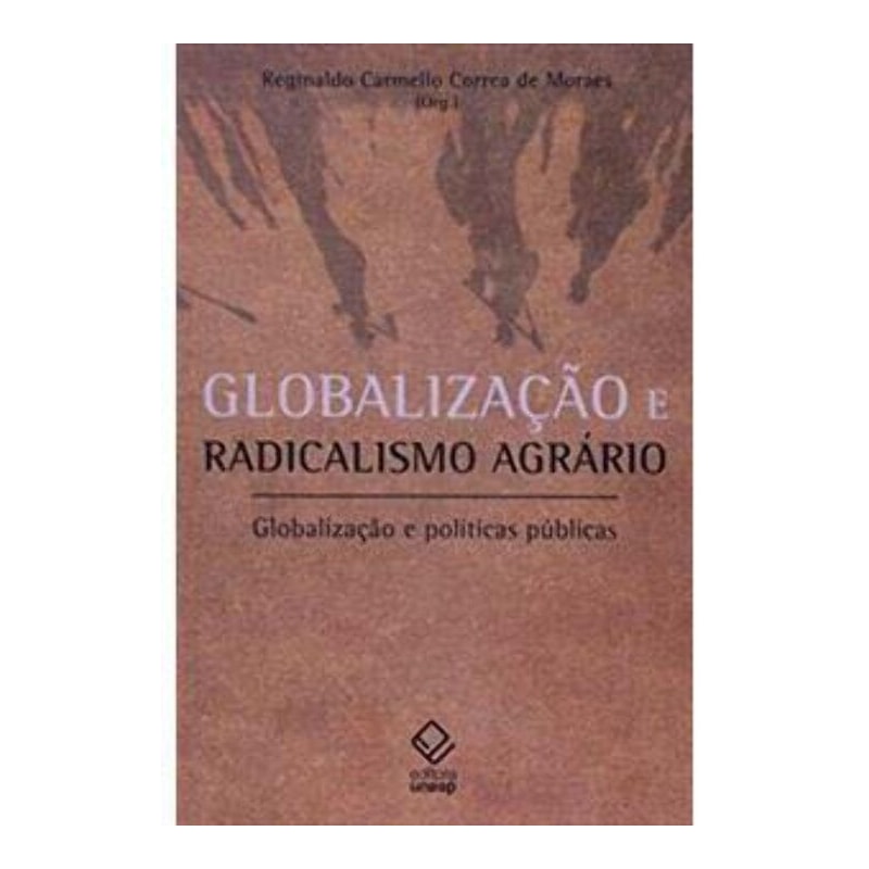 GLOBALIZAÇÃO E RADICALISMO AGRÁRIO - GLOBALIZAÇÃO E POLÍTICAS PÚBLICAS