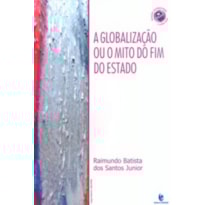GLOBALIZACAO OU O MITO DO FIM DO ESTADO, A