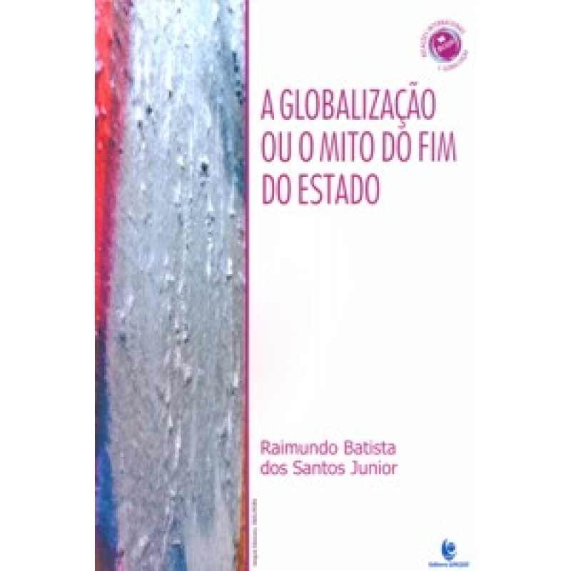 GLOBALIZACAO OU O MITO DO FIM DO ESTADO, A