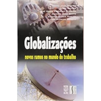 GLOBALIZACOES - NOVOS RUMOS NO MUNDO DO TRABALHO - 1ª