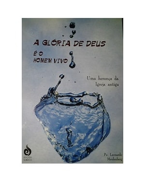 GLORIA DE DEUS E O HOMEM VIVO - 1