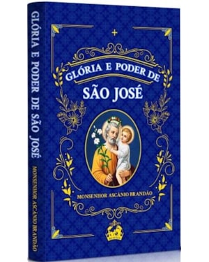 GLÓRIA E PODER DE SÃO JOSÉ