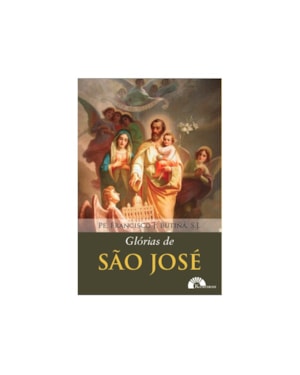 GLÓRIAS DE SÃO JOSÉ - PE. FRANCISCO J. BUTINA